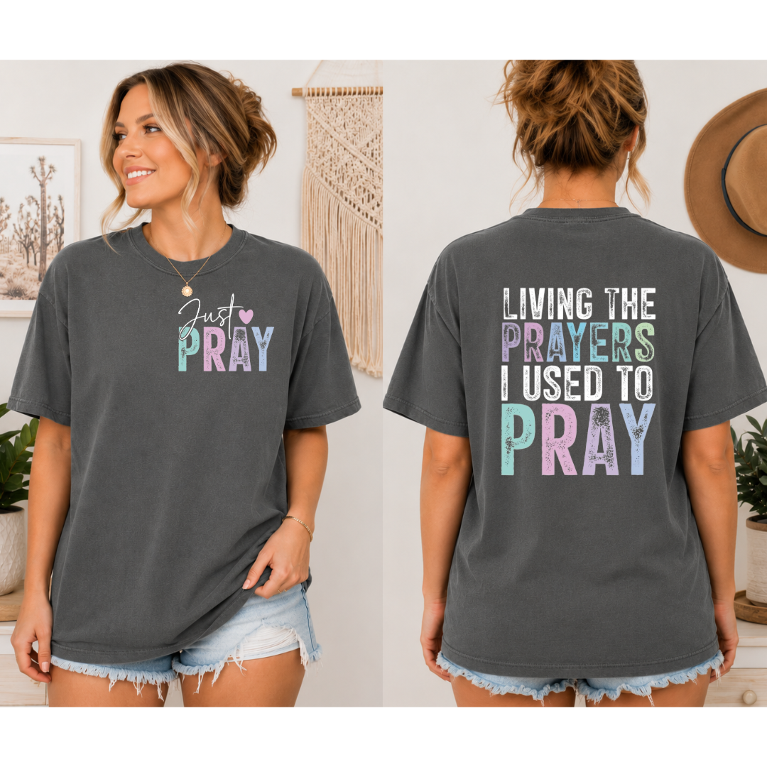 Living the Prayers I Used to Pray – Comfort Colors® Tee