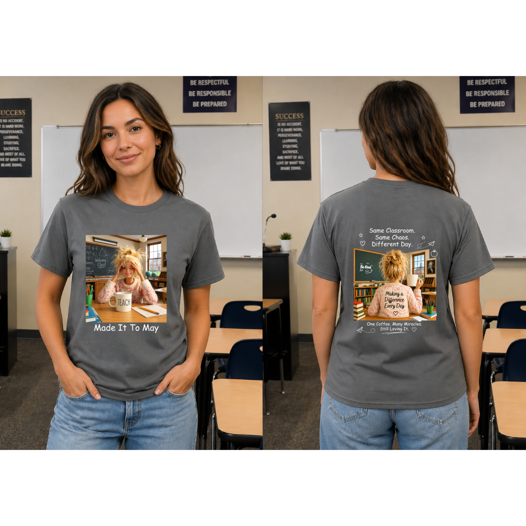 Made It To May Teacher Tee | Front & Back Graphic Shirt | End of Year Teacher Shirt