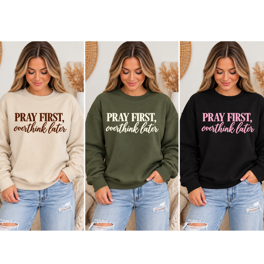Pray First, Overthink Later Crewneck Sweatshirt