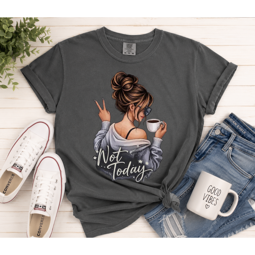 Not Today Graphic Tee | Comfort Colors Pepper