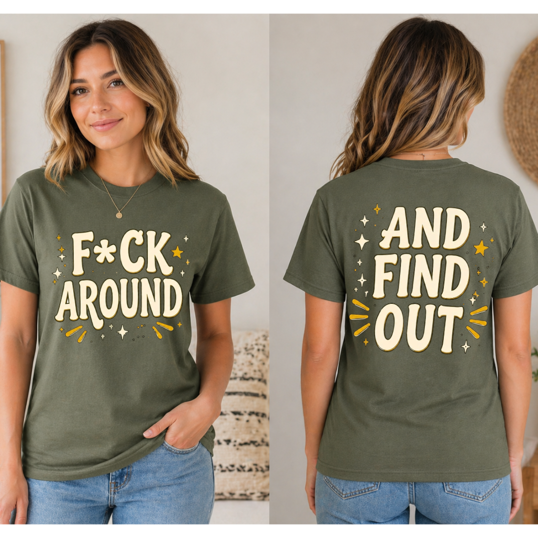 F Around & Find Out Graphic Tee (Front & Back Design)